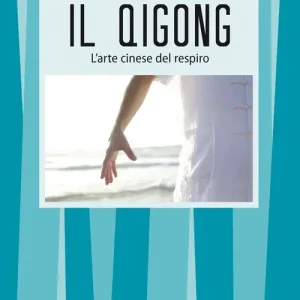 Quantità Limitata Il qigong. L‘arte cinese del respiro