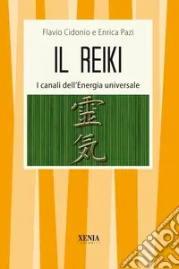 Super Prezzo Il Reiki. I canali dell‘energia universale