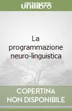 Offerta Limitata La programmazione neuro-linguistica