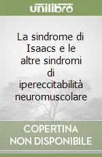 La sindrome di Isaacs e le altre sindromi di ipereccitabilità neuromuscolare Super Prezzo