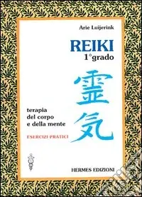 Reiki. Terapia del corpo e della mente. Esercizi pratici. 1º grado Offerta Lampo