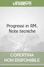 Progressi in RM. Note tecniche Direttamente Dal Produttore