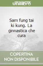 Sam fung tai ki kung. La ginnastica che cura Offerta Speciale