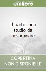 Il parto uno studio da riesaminare Super Prezzo