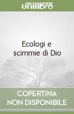 Non Perdere Ecologi e scimmie di Dio