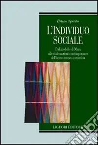 Subito Disponibile L‘individuo sociale. Dal modello di Marx alle elaborazioni contemporanee dell‘uomo nuovo comunista