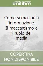 Come si manipola l‘informazione. Il maccartismo e il ruolo dei media Offerta