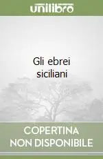 Gli ebrei siciliani Subito Disponibile