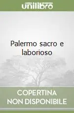 Palermo sacro e laborioso Subito Disponibile