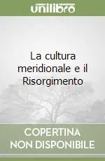 Compra Adesso La cultura meridionale e il Risorgimento