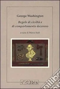 Rules of civility and decent behaviour-Regole di civiltà e di comportamento decoroso Prezzo Scontato