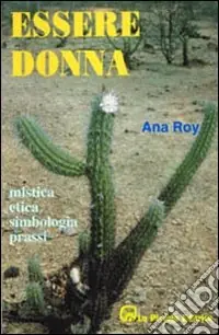 Reso Gratuito Essere donna. Mistica, etica, simbologia, prassi