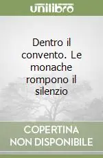 Bestseller Dentro il convento. Le monache rompono il silenzio