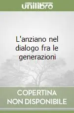 Bestseller L‘anziano nel dialogo fra le generazioni