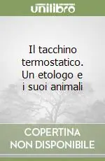 Il tacchino termostatico. Un etologo e i suoi animali Prezzo Conveniente