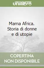 Economico Mama Africa. Storia di donne e di utopie
