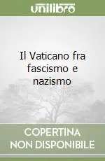 Il Vaticano fra fascismo e nazismo Acquista Ora