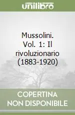 Ultima Occasione Mussolini. Vol. 1 Il rivoluzionario (1883-1920)