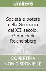 Esclusivo Società e potere nella Germania del XII secolo. Gerhoch di Reichersberg