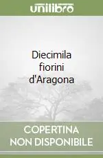 Non Perdere Diecimila fiorini d‘Aragona