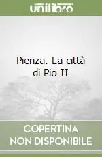 Pienza. La città di Pio II Prezzo Basso