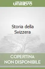 Storia della Svizzera. La storia della Svizzera dalle origini al XX secolo Saldi