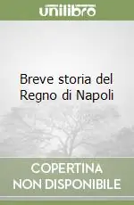 Breve storia del Regno di Napoli Acquista Ora