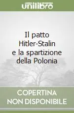 Ultime Pezzi Il patto Hitler-Stalin e la spartizione della Polonia