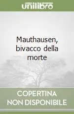 Scelto Dai Clienti Mauthausen, bivacco della morte