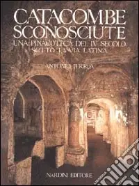 Catacombe sconosciute. Una pinacoteca del IV secolo sotto la via Latina Non Perdere
