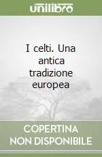 Esclusivo I celti. Una antica tradizione europea