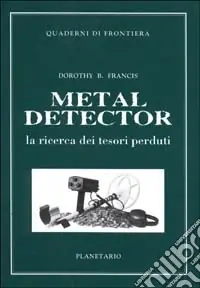 Compra Oggi Stesso Metal detector. La ricerca dei tesori perduti