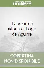 La veridica istoria di Lope de Aguirre Pagamento Sicuro