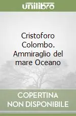 Subito Disponibile Cristoforo Colombo. Ammiraglio del mare Oceano