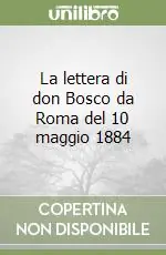 La lettera di don Bosco da Roma del 10 maggio 1884 Direttamente Dal Produttore