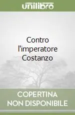 Contro l‘imperatore Costanzo Ultimissimo Modello