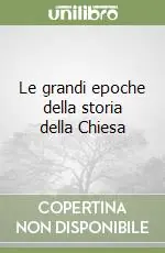 Le grandi epoche della storia della Chiesa Nuovo Arrivo