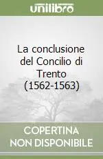 La conclusione del Concilio di Trento (1562-1563) Bestseller