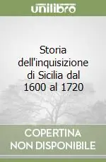 Storia dell‘inquisizione di Sicilia dal 1600 al 1720 Miglior Prezzo
