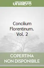 Ultima Occasione Concilium Florentinum. Vol. 2