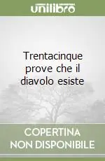 Trentacinque prove che il diavolo esiste Subito Disponibile