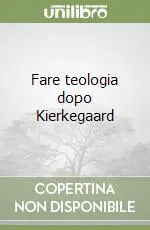 Offerta Lampo Fare teologia dopo Kierkegaard