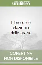 Consegna Rapida Libro delle relazioni e delle grazie