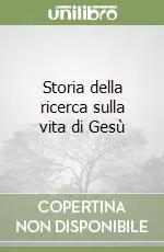 Offerta Storia della ricerca sulla vita di Gesù