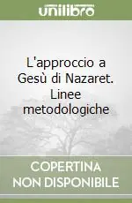 L‘approccio a Gesù di Nazaret. Linee metodologiche Affare