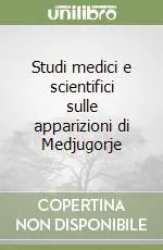 Studi medici e scientifici sulle apparizioni di Medjugorje Subito Disponibile