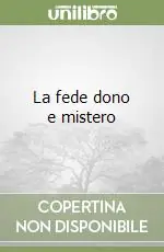 Economico La fede dono e mistero