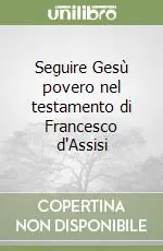 Seguire Gesù povero nel testamento di Francesco d‘Assisi Compra Oggi Stesso