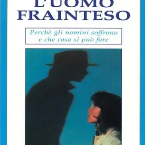 Economico L‘uomo frainteso. Perché gli uomini soffrono e cosa si può fare
