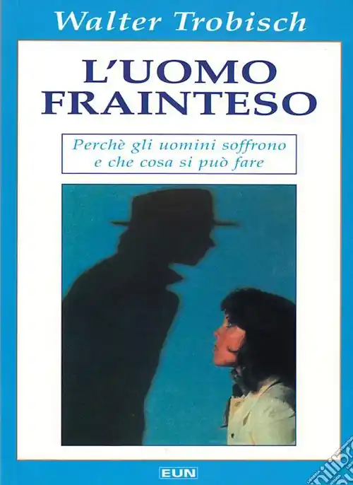 Economico L‘uomo frainteso. Perché gli uomini soffrono e cosa si può fare